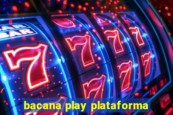 bacana play plataforma